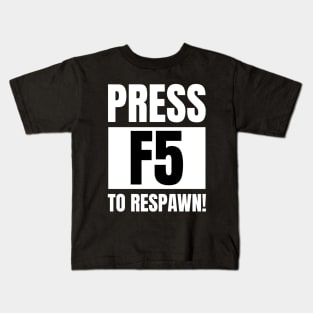 Software Developer Life: Press F5 to Respawn! - Gaming Apparel Gift Kids T-Shirt